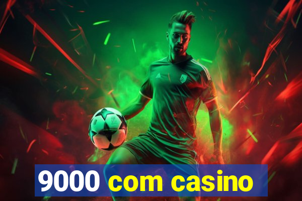 9000 com casino